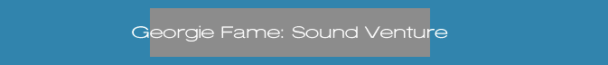 Georgie Fame: Sound Venture