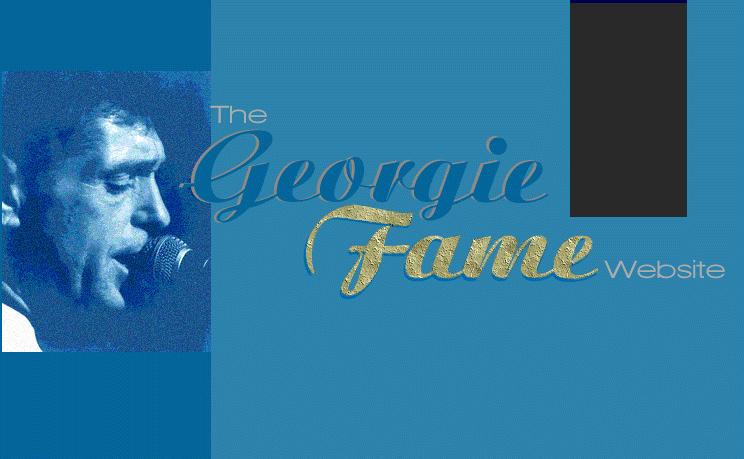 The Georgie Fame Website: The Life and Music of Georgie Fame